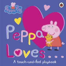 Image for Peppa loves..  : a touch-and-feel playbook