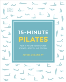 Image for 15-minute pilates  : four 15-minute workouts for strength, stretch, and control
