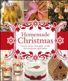 Image for Homemade Christmas: create your own gifts, cards, decorations, and recipes.