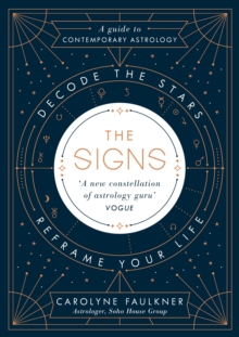 Image for The signs: decode the stars, reframe your life