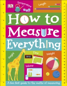 Image for How to measure everything  : a fun first guide to the maths of measuring