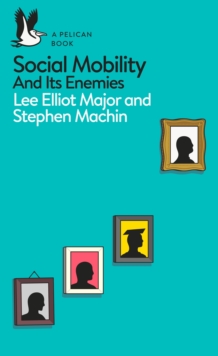 Image for Social mobility  : and its enemies