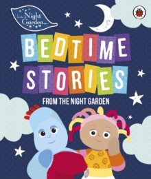 Image for Bedtime stories from the night garden.