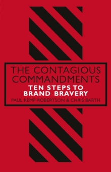 Image for The contagious commandments: ten steps to brand bravery