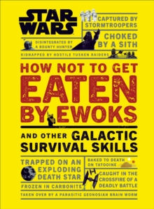 Image for Star Wars How Not to Get Eaten by Ewoks and Other Galactic Survival Skills