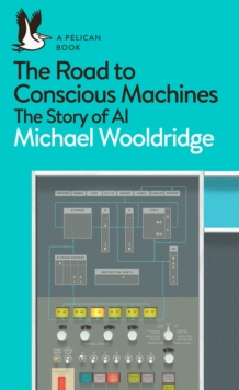 Image for The road to conscious machines  : the story of AI