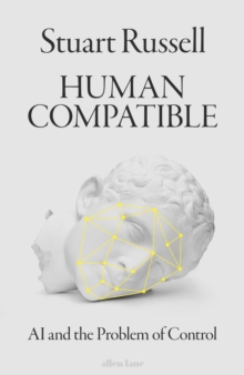 Image for Human compatible  : artificial intelligence and the problem of control