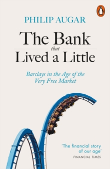 Image for The bank that lived a little: Barclays in the age of the very free market