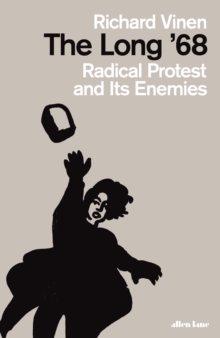 Image for The long '68  : radical protest and its enemies