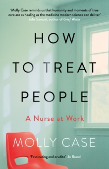 Image for How to treat people  : a nurse at work