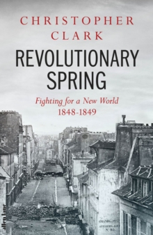 Image for Revolutionary spring  : fighting for a new world, 1848-1849