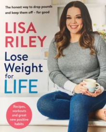 Lose Weight for Life: The honest way to drop pounds and keep them off – for good