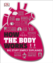 Image for How the body works: big stuff simply explained.