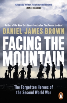 Image for Facing the mountain  : the forgotten heroes of World War II