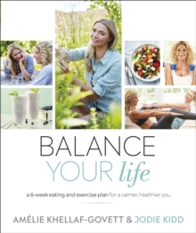Image for Balance your life  : a 6-week eating and exercise plan for a calmer, healthier you