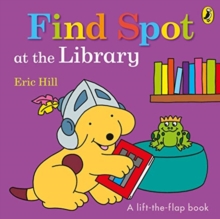 Image for Find Spot at the library  : a lift-the-flap book