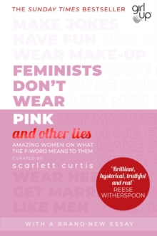Image for Feminists don't wear pink (and other lies): amazing women on what the F word means to them