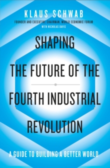 Image for Shaping the future of the fourth industrial revolution: a guide to building a better world