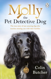 Molly the Pet Detective Dog: The true story of one amazing dog who reunites missing cats with their families
