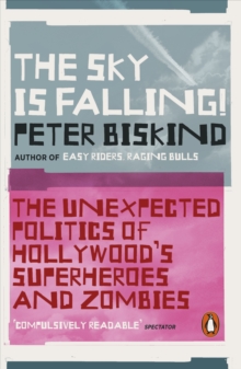 The Sky is Falling!: The Unexpected Politics of Hollywood’s Superheroes and Zombies