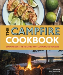 Image for The campfire cookbook  : 80 imaginative recipes for cooking outdoors