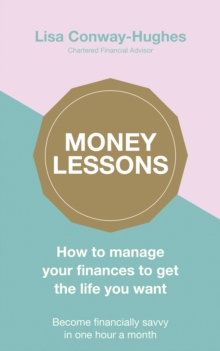 Money Lessons: How to manage your finances to get the life you want