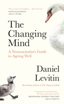 Image for The changing mind  : a neuroscientist's guide to ageing well