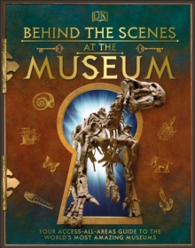 Image for Behind the scenes at the museum  : your access-all-areas guide to the world's amazing museums