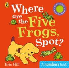 Image for Where are the five frogs, Spot?  : a numbers book