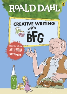 Image for Roald Dahl's Creative Writing with The BFG: How to Write Splendid Settings