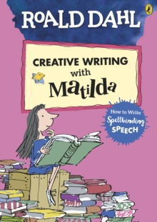 Image for Roald Dahl's creative writing with Matilda  : how to write spellbinding speech