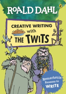 Image for Roald Dahl creative writing with the Twits  : remarkable reasons to write