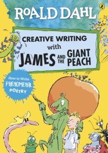 Image for Creative writing with James and the giant peach  : how to write phenomenal poetry