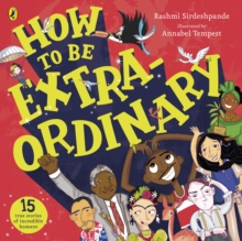 Image for How to be extraordinary  : real-life stories of extraordinary humans!