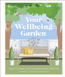 Image for Your wellbeing garden  : how to make your garden good for you - science, design, practice