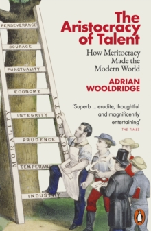 Image for The Aristocracy of Talent: How Meritocracy Made the Modern World