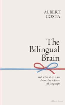 Image for The bilingual brain  : and what it tells us about the science of language
