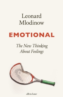 Image for Emotional  : the new thinking about feelings