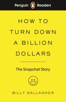 Image for How to turn down a billion dollars  : the snapchat story