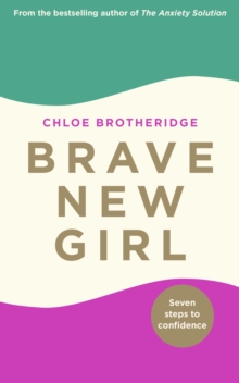 Image for Brave new girl  : end people pleasing, discover the power of 'no' and become your most confident self