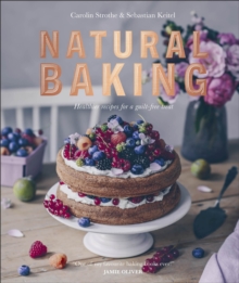 Image for Natural baking: healthier recipes for a guilt-free treat