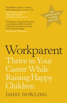 Image for Workparent  : thrive in your career while raising happy children