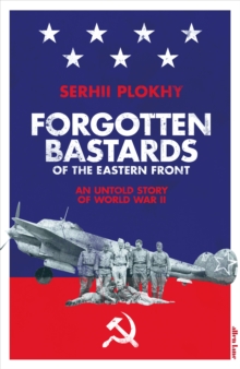 Image for Forgotten bastards of the Eastern Front  : an untold story of World War II