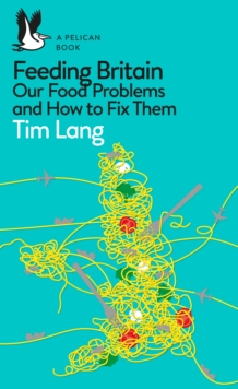 Image for Feeding Britain: Our Food Problems and How to Fix Them
