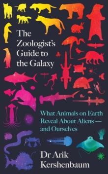 Image for The zoologist's guide to the galaxy  : what animals on Earth reveal about aliens - and ourselves