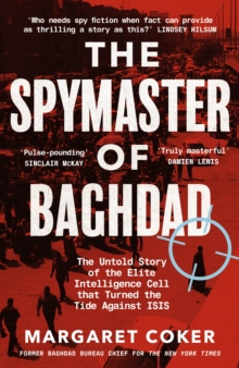 Image for The spymaster of Baghdad  : the untold story of the elite intelligence cell that turned the tide against ISIS