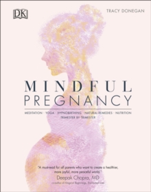 Image for Mindful pregnancy  : meditation, yoga, hypnobirthing, natural remedies, nutrition - trimester by trimester