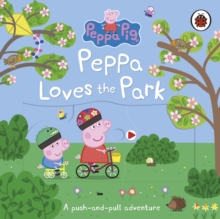 Image for Peppa loves the park  : a push-and-pull adventure