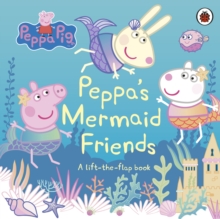 Image for Peppa's mermaid friends  : a lift-the-flap book