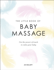 Image for The little book of baby massage  : use the power of touch to calm your baby